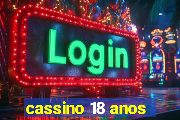 cassino 18 anos